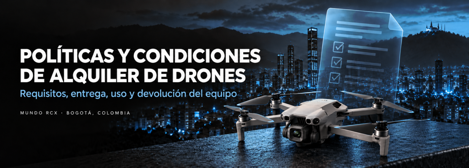 Políticas y condiciones de alquiler de drones de Mundo RCX